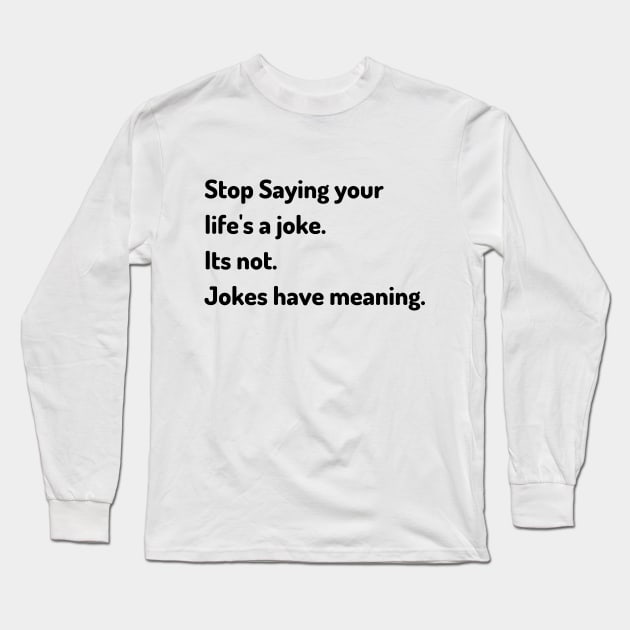 Lifes a joke. Long Sleeve T-Shirt by Artsy2Day